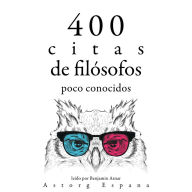 400 citas de filósofos poco conocidos: Colección las mejores citas