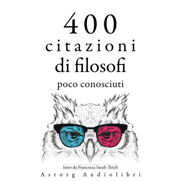 400 citazioni di filosofi poco conosciuti: Le migliori citazioni