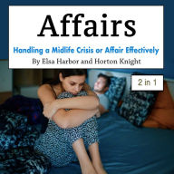 Affairs: Handling a Midlife Crisis or Affair Effectively