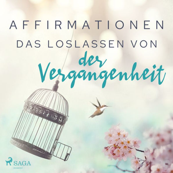 Affirmationen - Das Loslassen von der Vergangenheit