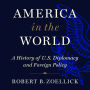 America in the World: A History of U.S. Diplomacy and Foreign Policy