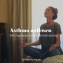 Asthma auflösen: Mit Hypnose und Mentaltraining