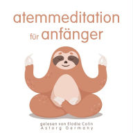 Atemmeditation für Anfänger: die beste Entspannung