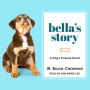 Bella's Story: A Dog's Purpose Novel