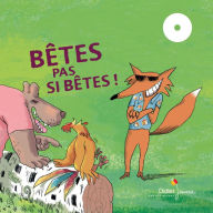 Bêtes pas si bêtes !: 3 histoires d'animaux à lire et à écouter