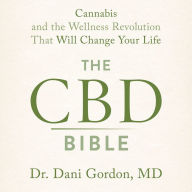 The CBD Bible: Cannabis and the Wellness Revolution that Will Change Your Life