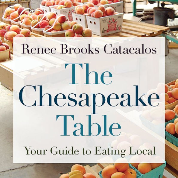 The Chesapeake Table: Your Guide to Eating Local