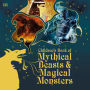 Children's Book of Mythical Beasts and Magical Monsters