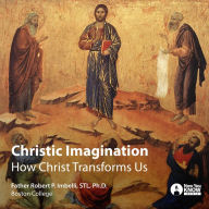 Christic Imagination: How Christ Transforms Us