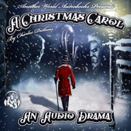Christmas Carol, A - A Full-Cast Audio Drama (Abridged)