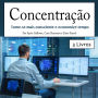 Concentração: Torne-se mais consciente e economize tempo