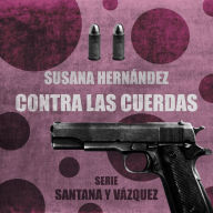 Contra las cuerdas: (Santana y Vázquez 2)