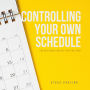 Controlling Your Own Schedule: You Have More Control Than You Think
