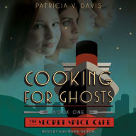 Cooking for Ghosts: Secret Spice Cafe, Book 1