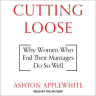 Cutting Loose: Why Women Who End Their Marriages Do So Well