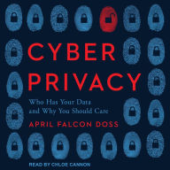 Cyber Privacy: Who Has Your Data and Why You Should Care