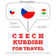 Czech - Kurdish: For travel: I listen, I repeat, I speak : language learning course