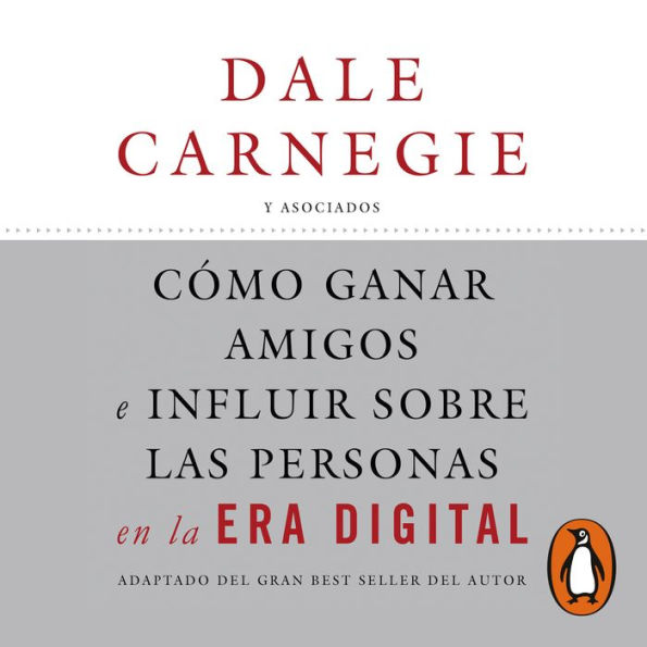 Cómo ganar amigos e influir sobre las personas en la era digital: Adaptado del gran best seller del autor