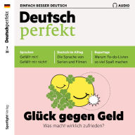 Deutsch lernen Audio - Glück gegen Geld: Deutsch perfekt Audio 02/2020 (Abridged)
