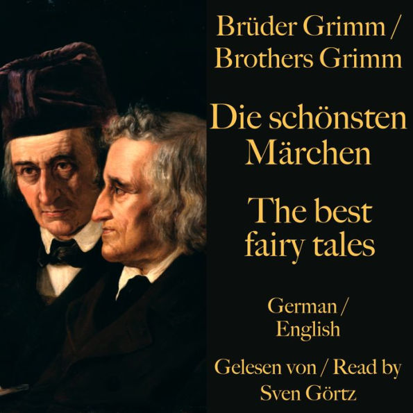 Die schönsten Märchen der Brüder Grimm - The best fairy tales of the Brothers Grimm: Märchen auf deutsch und englisch - Fairy tales in English and German!