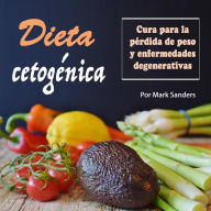 Dieta cetoge?nica: Cura para una pérdida de peso y enfermedades degenerativas