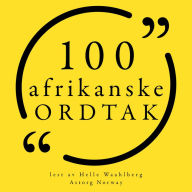 100 afrikanske ordtak: Samling 100 sitater fra
