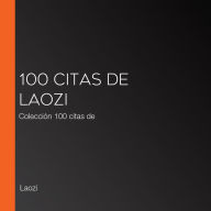 100 citas de Laozi: Colección 100 citas de