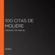 100 citas de Molière: Colección 100 citas de