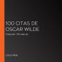 100 citas de Oscar Wilde: Colección 100 citas de