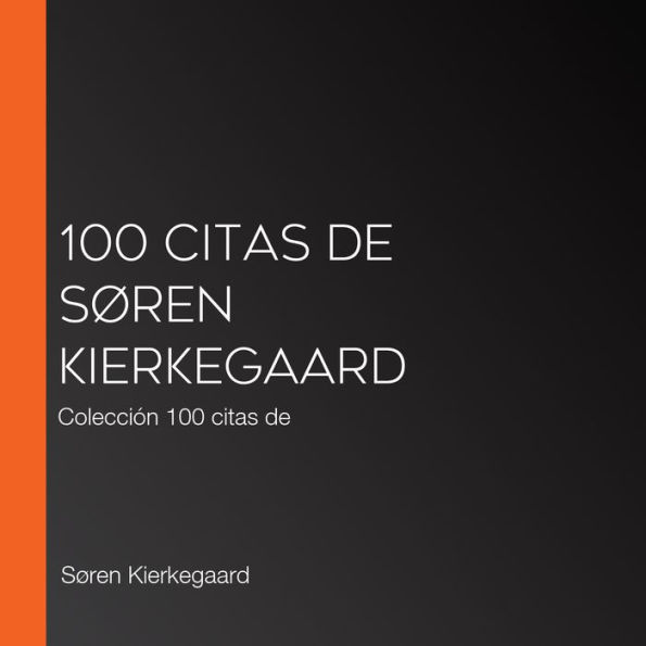 100 citas de Søren Kierkegaard: Colección 100 citas de