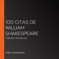 100 citas de William Shakespeare: Colección 100 citas de