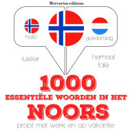 1000 essentiële woorden in het Noors: Luister, herhaal, spreek: taalleermethode