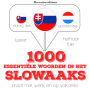 1000 essentiële woorden in het Slowaaks: Luister, herhaal, spreek: taalleermethode