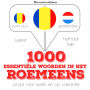 1000 essentiële woorden in het Roemeens: Luister, herhaal, spreek: taalleermethode
