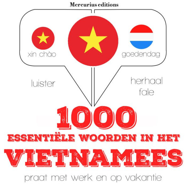 1000 essentiële woorden in het Vietnamees: Luister, herhaal, spreek: taalleermethode