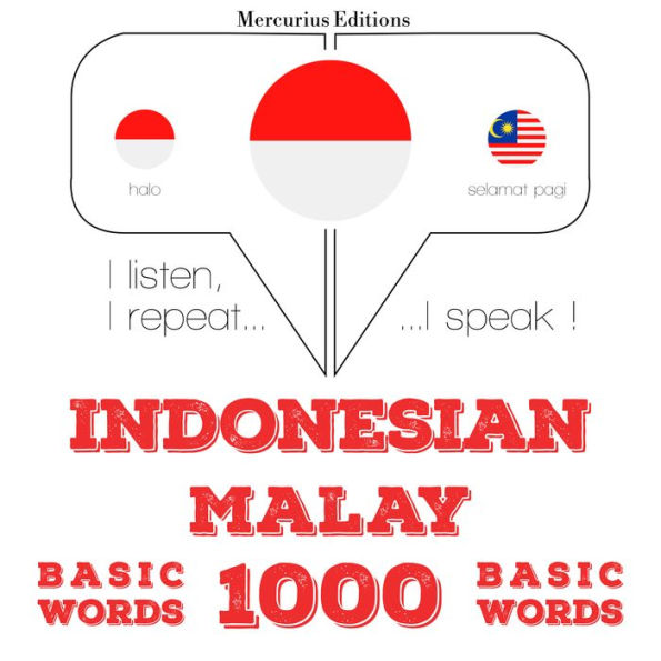 1000 kata-kata penting dalam bahasa Melayu: I listen, I repeat, I speak : language learning course