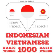1000 kata-kata penting di Vietnam: I listen, I repeat, I speak : language learning course