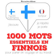 1000 mots essentiels en finnois: Ecoute, répète, parle : méthode de langue