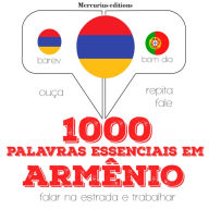 1000 palavras essenciais em armênio: Ouça, repita, fale: método de aprendizagem de línguas