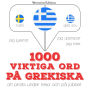 1000 viktiga ord på grekiska: Jeg lytter, jeg gentager, jeg taler: sprogmetode