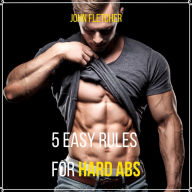 5 Easy Rules for Hard Abs