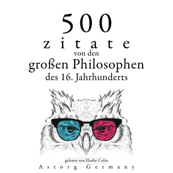 500 Zitate von den großen Philosophen des 16. Jahrhunderts: Sammlung bester Zitate