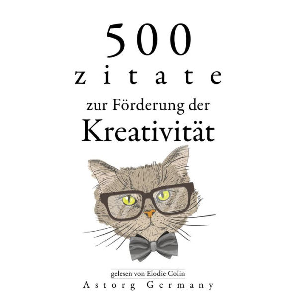 500 Zitate zur Förderung der Kreativität: Sammlung bester Zitate