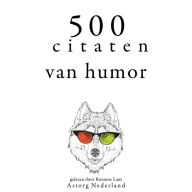 500 citaten van humor: Verzameling van de mooiste citaten