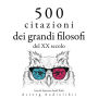 500 citazioni dei grandi filosofi del XX secolo: Le migliori citazioni