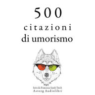 500 citazioni umorismo: Le migliori citazioni