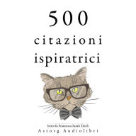 500 citazioni ispiratrici: Le migliori citazioni