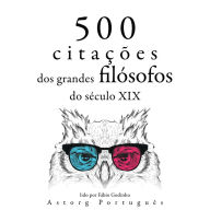 500 citações de grandes filósofos do século 19: Recolha as melhores citações