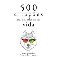 500 citações para mudar sua vida: Recolha as melhores citações