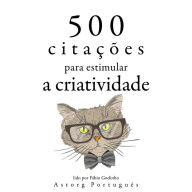 500 citações para estimular a criatividade: Recolha as melhores citações